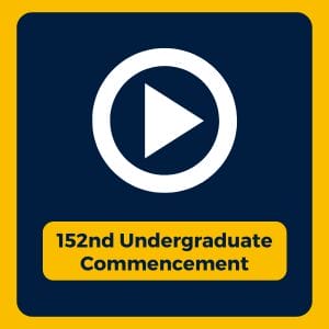 Click to watch the 152nd Undergraduate Commencement