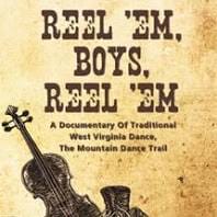 Documentary Film poster for "Reel 'Em Boys, Reel 'Em" a film about traditional West Virginia dance traditions